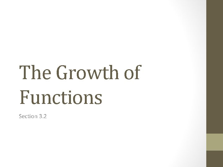The Growth of Functions Section 3. 2 