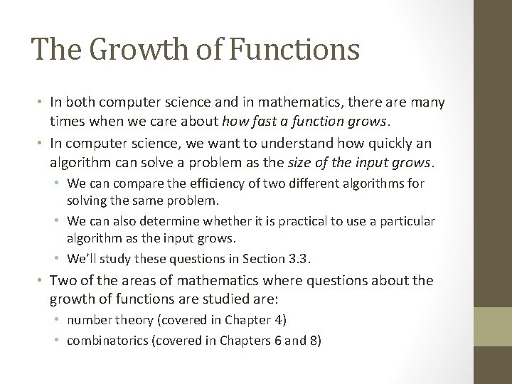 The Growth of Functions • In both computer science and in mathematics, there are