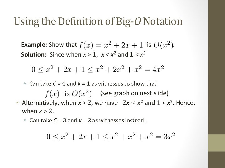 Using the Definition of Big-O Notation Example: Show that is Solution: Since when x