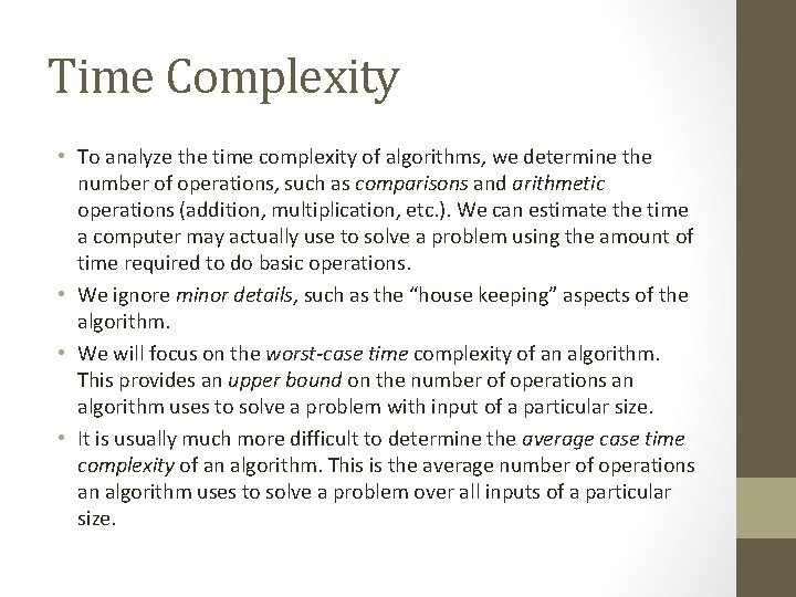 Time Complexity • To analyze the time complexity of algorithms, we determine the number