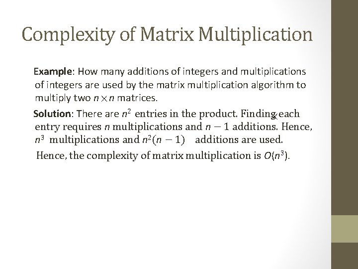 Complexity of Matrix Multiplication Example: How many additions of integers and multiplications of integers
