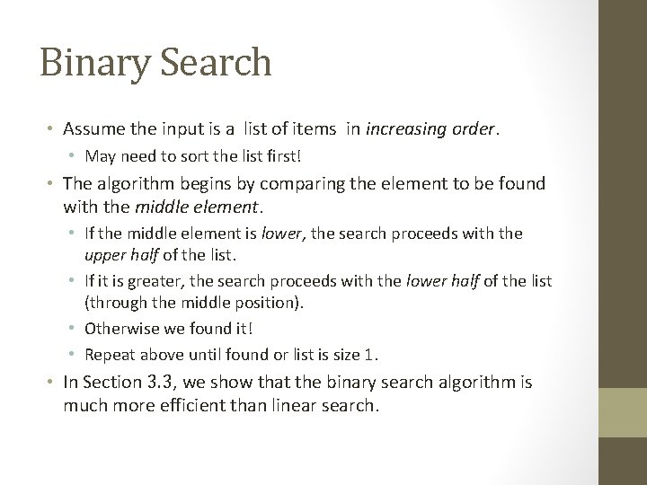 Binary Search • Assume the input is a list of items in increasing order.
