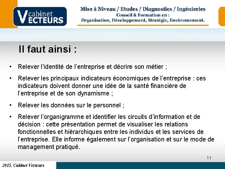 Il faut ainsi : • Relever l’identité de l’entreprise et décrire son métier ;