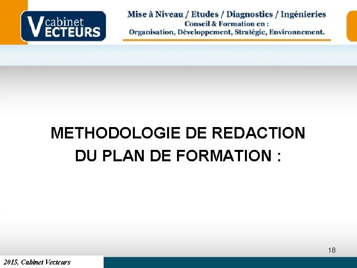 METHODOLOGIE DE REDACTION DU PLAN DE FORMATION : 18 2015, Cabinet Vecteurs 