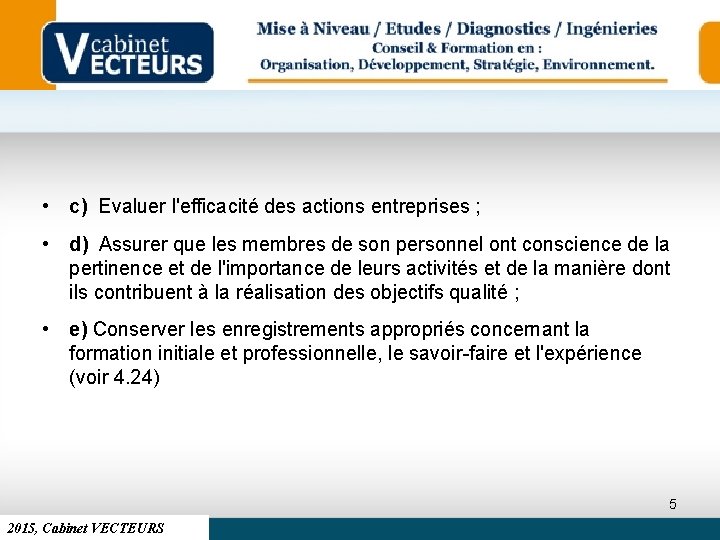  • c) Evaluer l'efficacité des actions entreprises ; • d) Assurer que les