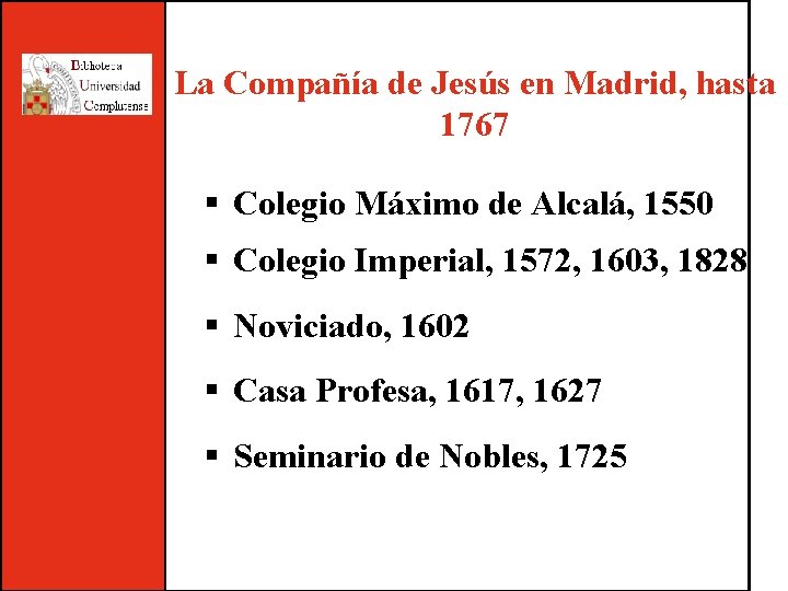 La Compañía de Jesús en Madrid, hasta 1767 § Colegio Máximo de Alcalá, 1550