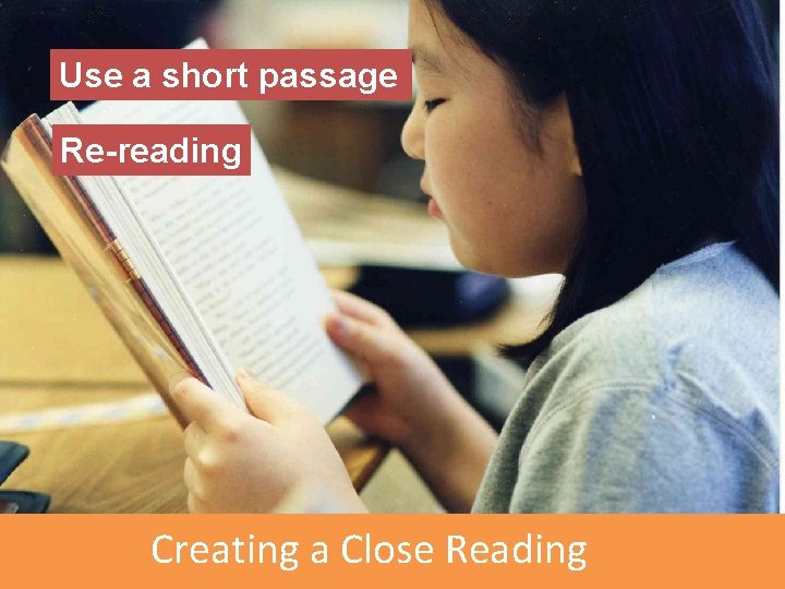 Use a short passage Re-reading Creating a Close Reading 