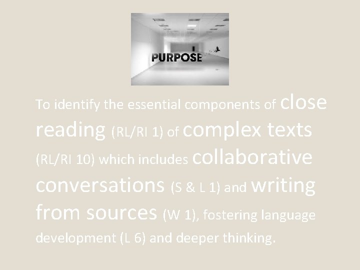 To identify the essential components of close reading (RL/RI 1) of complex texts (RL/RI