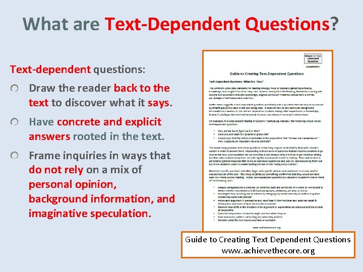 What are Text-Dependent Questions? Text-dependent questions: Draw the reader back to the text to