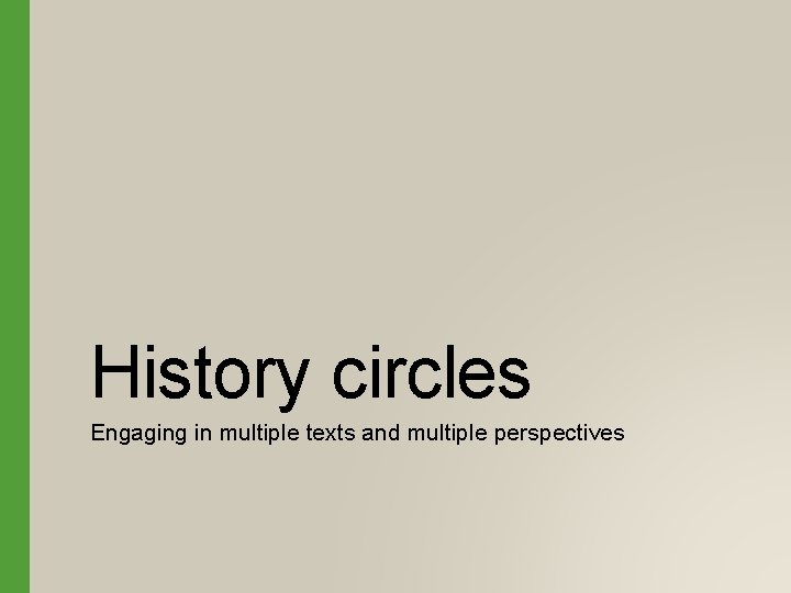 History circles Engaging in multiple texts and multiple perspectives 