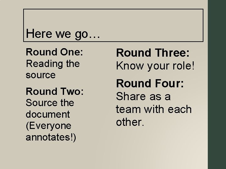 Here we go… Round One: Reading the source Round Two: Source the document (Everyone