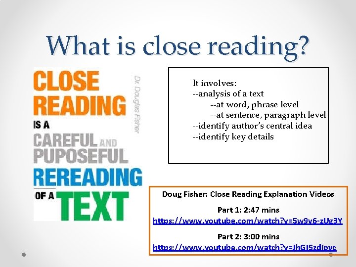 What is close reading? It involves: --analysis of a text --at word, phrase level