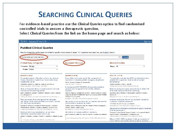 SEARCHING CLINICAL QUERIES For evidence-based practice use the Clinical Queries option to find randomised