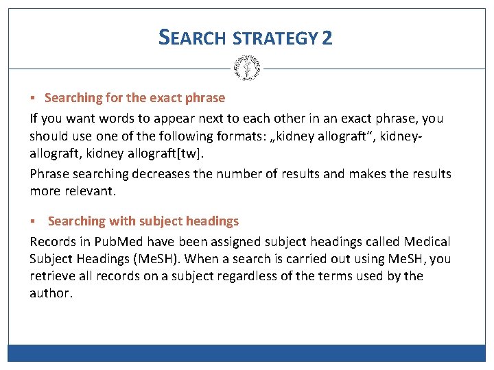 SEARCH STRATEGY 2 § Searching for the exact phrase If you want words to