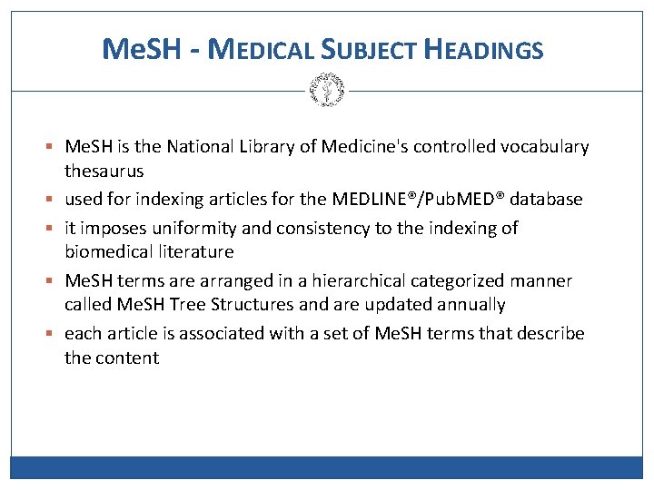 Me. SH - MEDICAL SUBJECT HEADINGS § Me. SH is the National Library of