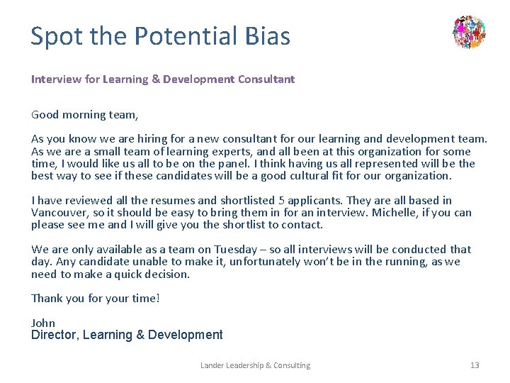 Spot the Potential Bias Interview for Learning & Development Consultant Good morning team, As