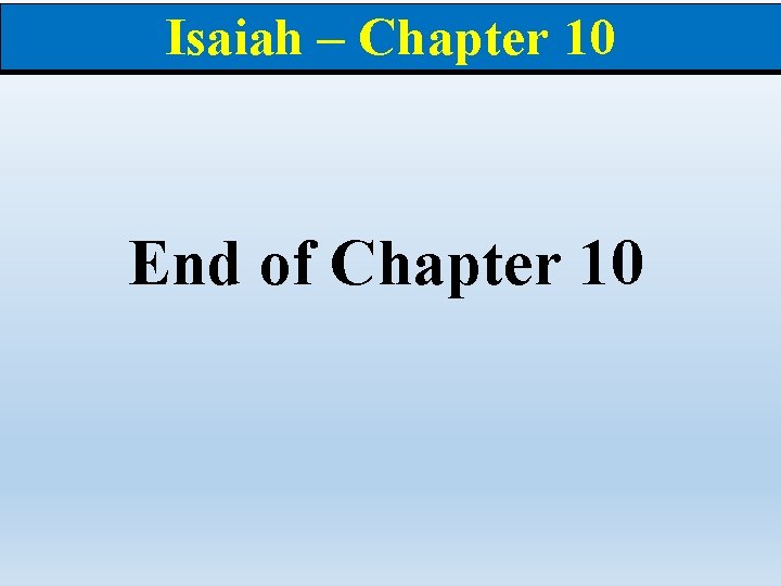 Isaiah – Chapter 10 End of Chapter 10 