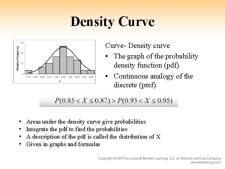 Density Curve- Density curve • The graph of the probability density function (pdf) •
