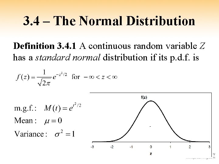 3. 4 – The Normal Distribution Definition 3. 4. 1 A continuous random variable