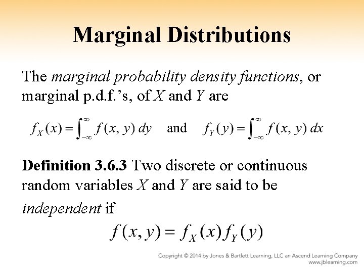 Marginal Distributions The marginal probability density functions, or marginal p. d. f. ’s, of