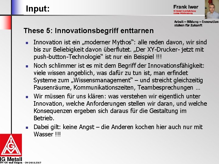 Input: These 5: Innovationsbegriff enttarnen n n Innovation ist ein „moderner Mythos“: alle reden