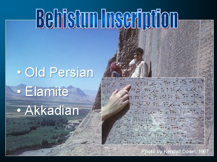  • Old Persian • Elamite • Akkadian Photo by Kendall Down, 1967 