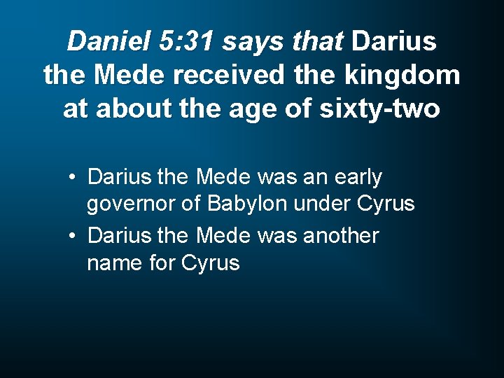 Daniel 5: 31 says that Darius the Mede received the kingdom at about the