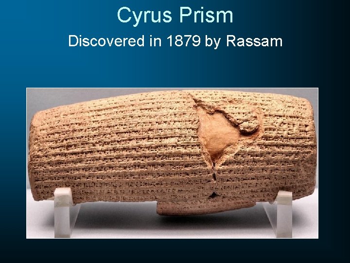 Cyrus Prism Discovered in 1879 by Rassam 