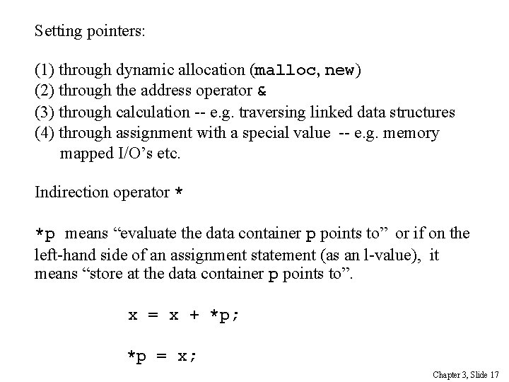 Setting pointers: (1) through dynamic allocation (malloc, new) (2) through the address operator &