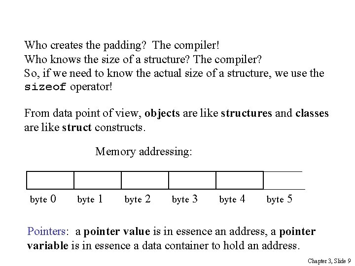 Who creates the padding? The compiler! Who knows the size of a structure? The