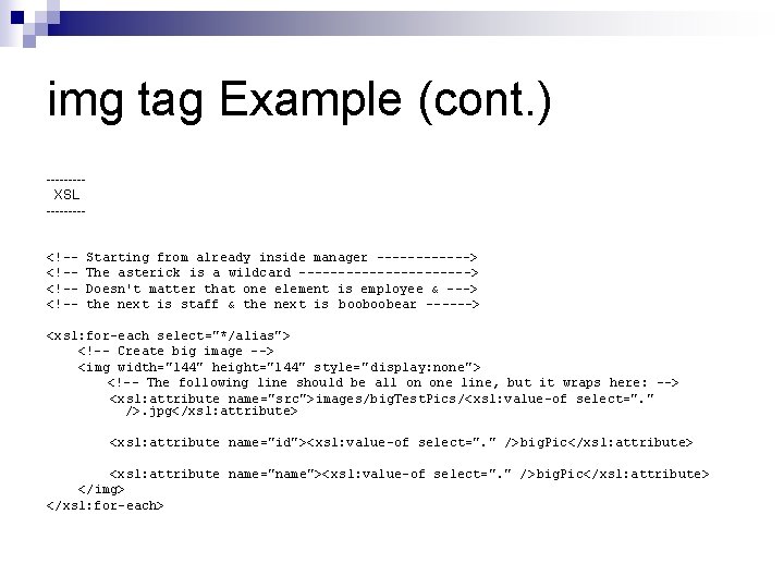 img tag Example (cont. ) ----XSL ----<!-<!-- Starting from already inside manager ------> The