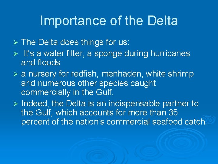 Importance of the Delta The Delta does things for us: Ø It's a water