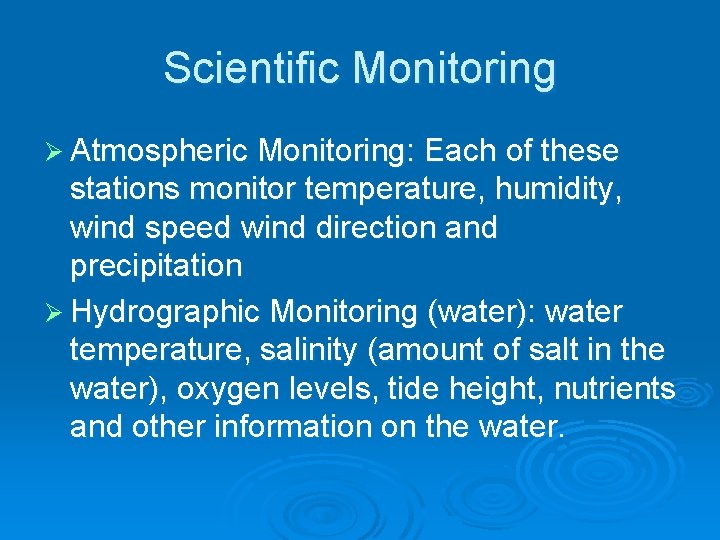 Scientific Monitoring Ø Atmospheric Monitoring: Each of these stations monitor temperature, humidity, wind speed