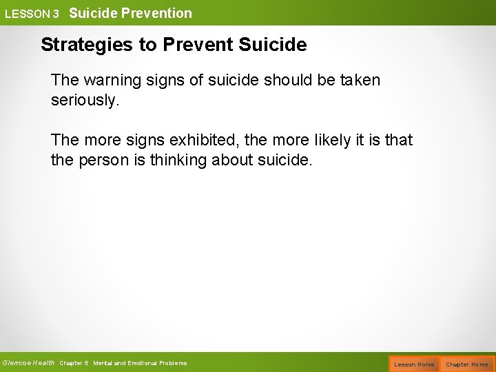 LESSON 3 Suicide Prevention Strategies to Prevent Suicide The warning signs of suicide should