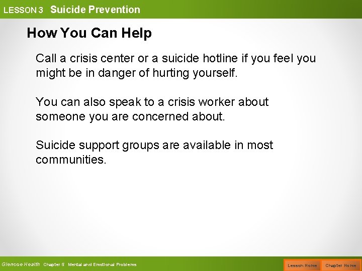 LESSON 3 Suicide Prevention How You Can Help Call a crisis center or a
