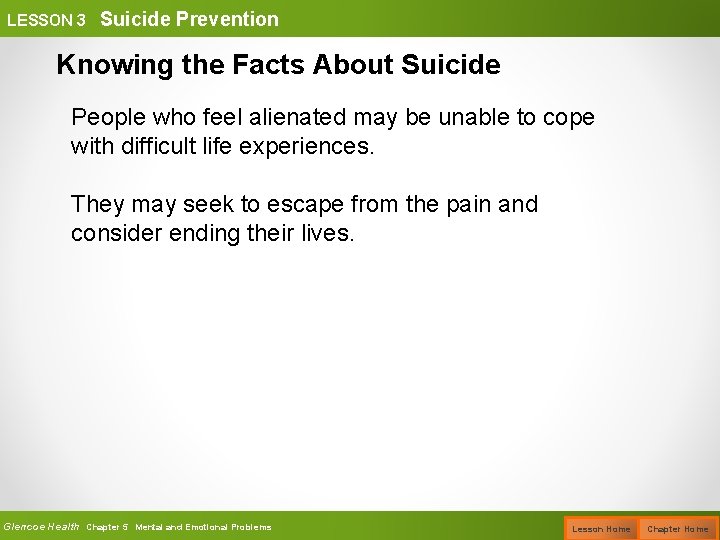 LESSON 3 Suicide Prevention Knowing the Facts About Suicide People who feel alienated may