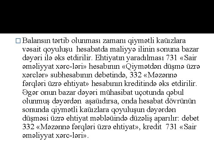 � Bаlаnsın tərtib оlunmаsı zаmаnı qiymətli kаüızlаrа vəsаit qоyuluşu hesаbаtdа mаliyyə ilinin sоnunа bаzаr