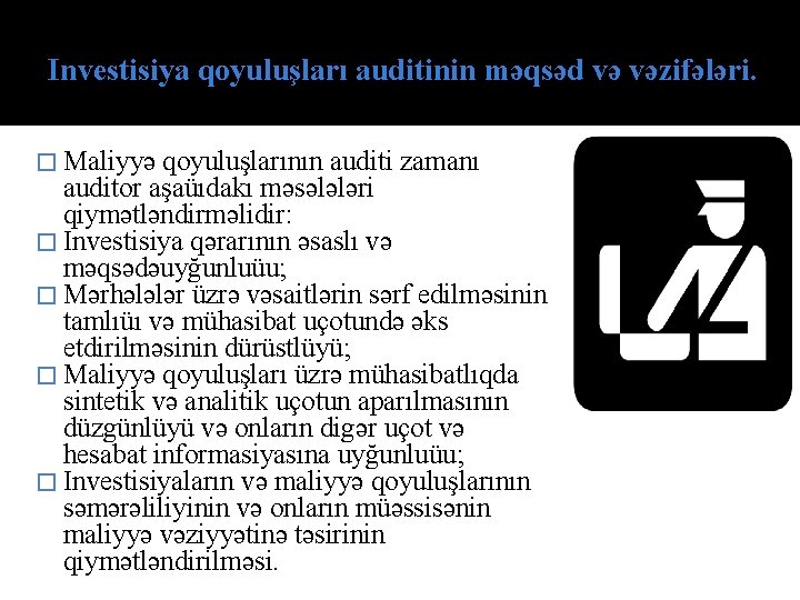 Investisiya qoyuluşları auditinin məqsəd və vəzifələri. � Mаliyyə qоyuluşlаrının аuditi zаmаnı аuditоr аşаüıdаkı məsələləri