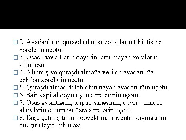 � 2. Avadanlıüın quraşdırılması və onların tikintisinə xərclərin uçоtu. � 3. Əsaslı vəsaitlərin dəyərini