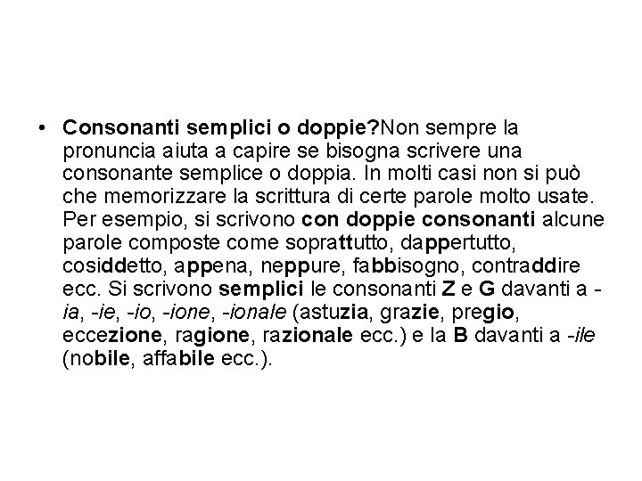  • Consonanti semplici o doppie? Non sempre la pronuncia aiuta a capire se