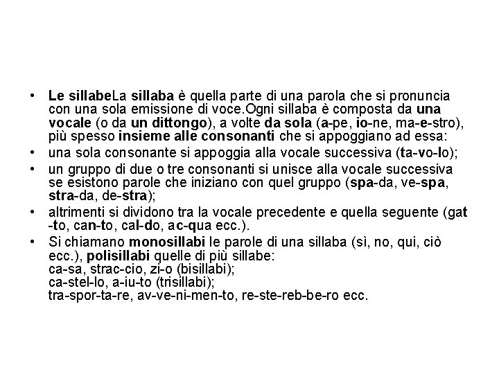  • Le sillabe. La sillaba è quella parte di una parola che si