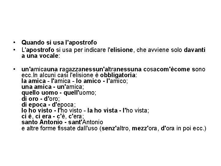  • Quando si usa l'apostrofo • L'apostrofo si usa per indicare l'elisione, che