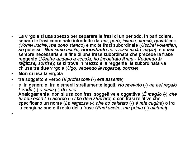  • • • La virgola si usa spesso per separare le frasi di