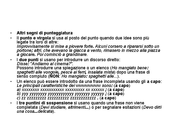  • • • Altri segni di punteggiatura Il punto e virgola si usa