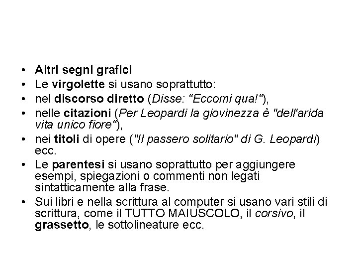  • • Altri segni grafici Le virgolette si usano soprattutto: nel discorso diretto