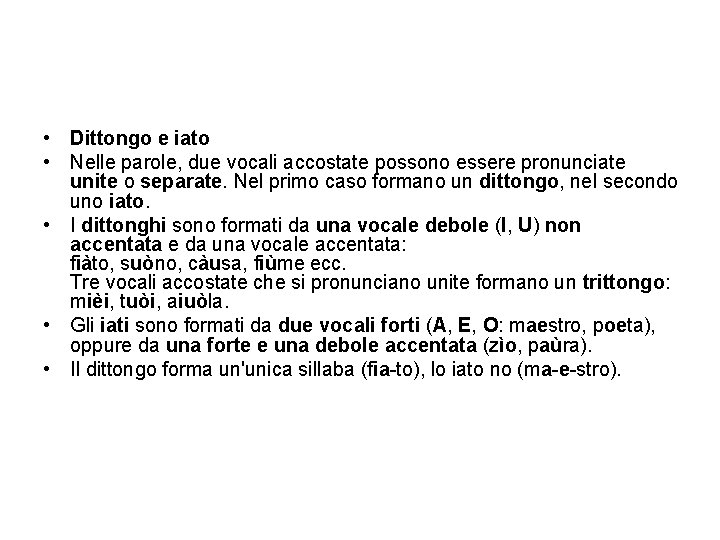  • Dittongo e iato • Nelle parole, due vocali accostate possono essere pronunciate