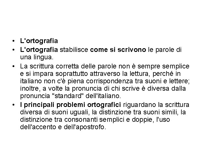  • L'ortografia stabilisce come si scrivono le parole di una lingua. • La