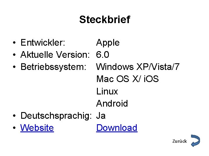 Steckbrief • Entwickler: Apple • Aktuelle Version: 6. 0 • Betriebssystem: Windows XP/Vista/7 Mac