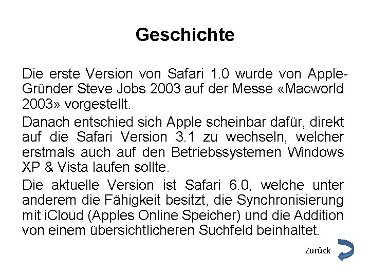 Geschichte Die erste Version von Safari 1. 0 wurde von Apple. Gründer Steve Jobs