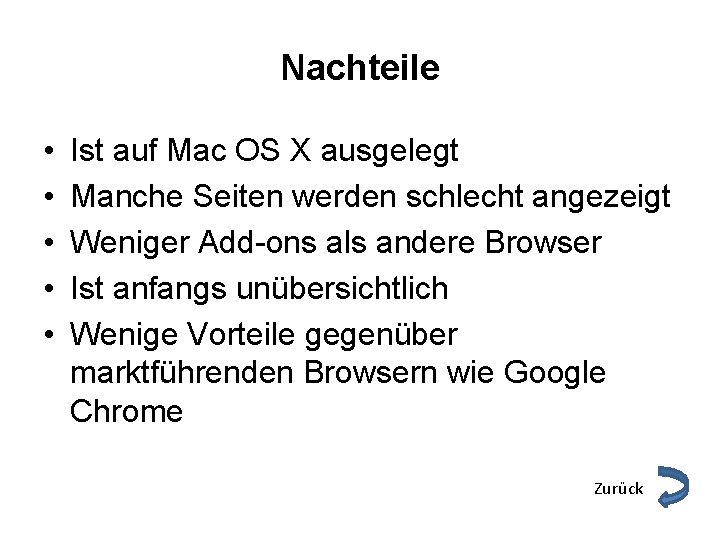 Nachteile • • • Ist auf Mac OS X ausgelegt Manche Seiten werden schlecht